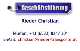 Rieder ChristianTelefon: +43 (6583) 8247 301E-Mail: christian@rieder-transporte.at  Geschäftsführung