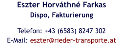 Eszter Horváthné FarkasDispo, Fakturierung Telefon: +43 (6583) 8247 302E-Mail: eszter@rieder-transporte.at