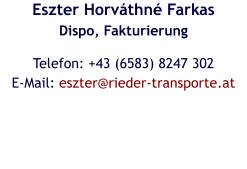 Eszter Horváthné FarkasDispo, Fakturierung Telefon: +43 (6583) 8247 302E-Mail: eszter@rieder-transporte.at